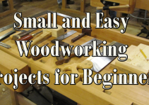 Small and Easy Woodworking Projects for Beginners